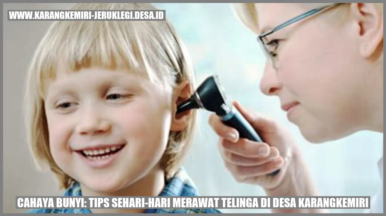 Cahaya Bunyi: Tips Sehari-hari Merawat Telinga di Desa Karangkemiri