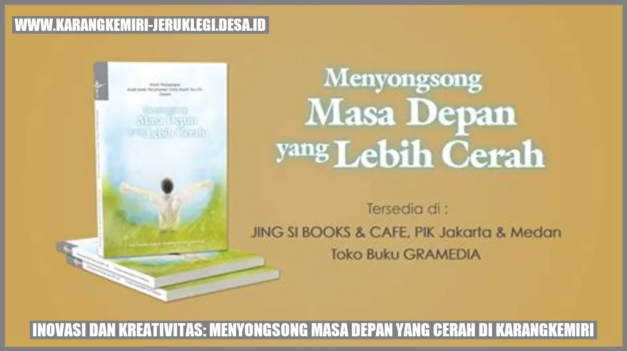 Inovasi dan Kreativitas: Menyongsong Masa Depan yang Cerah di Karangkemiri