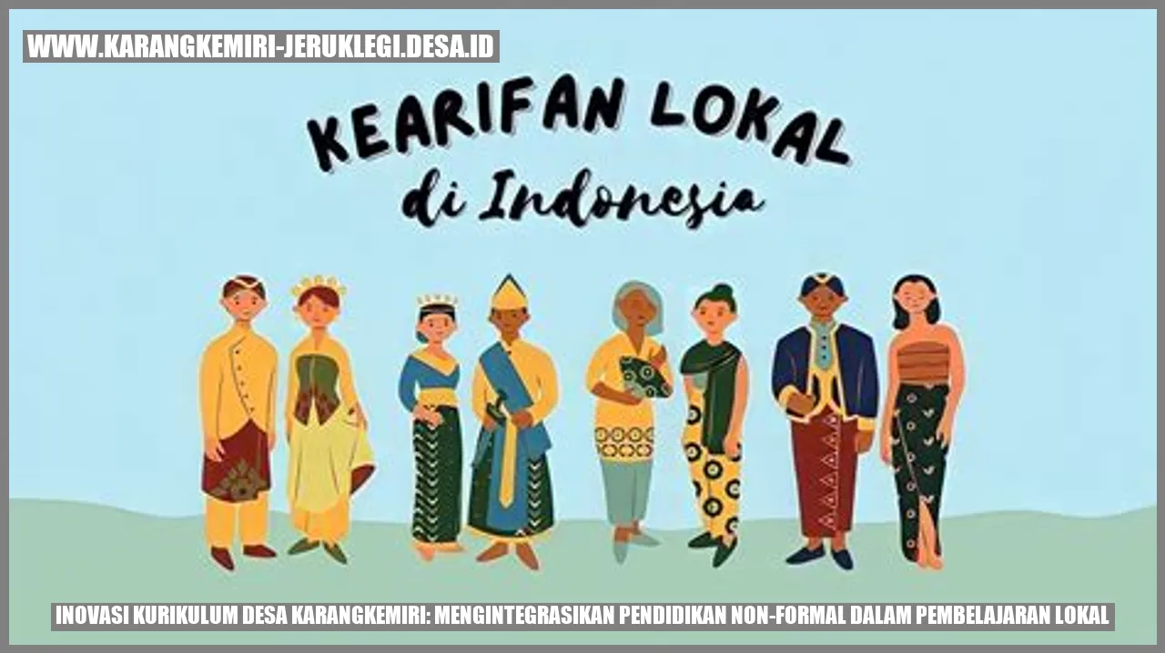 Inovasi Kurikulum Desa Karangkemiri: Mengintegrasikan Pendidikan Non-Formal dalam Pembelajaran Lokal