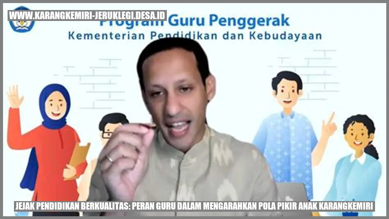 Gambar Jejak Pendidikan Berkualitas: Peran Guru dalam Mengarahkan Pola Pikir Anak Karangkemiri