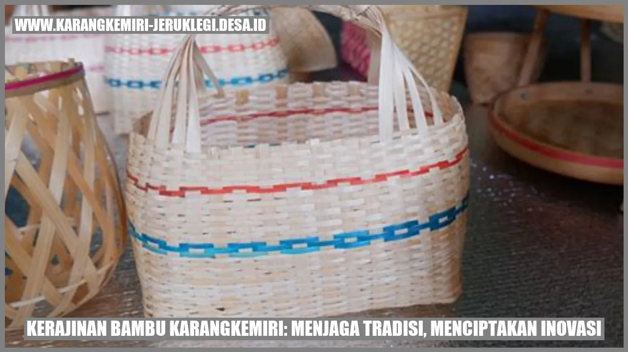 Kerajinan Bambu Karangkemiri: Menjaga Tradisi, Menciptakan Inovasi