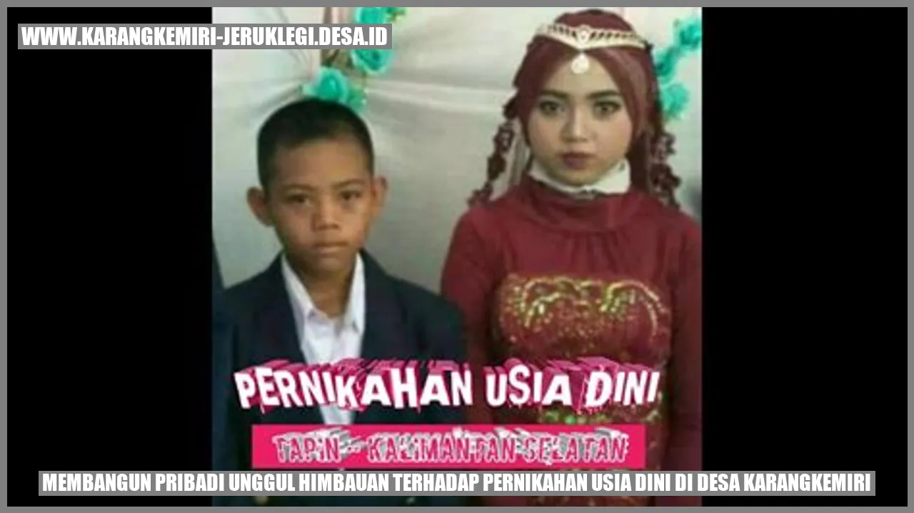 Membangun Pribadi Unggul: Himbauan Terhadap Pernikahan Usia Dini di Desa Karangkemiri