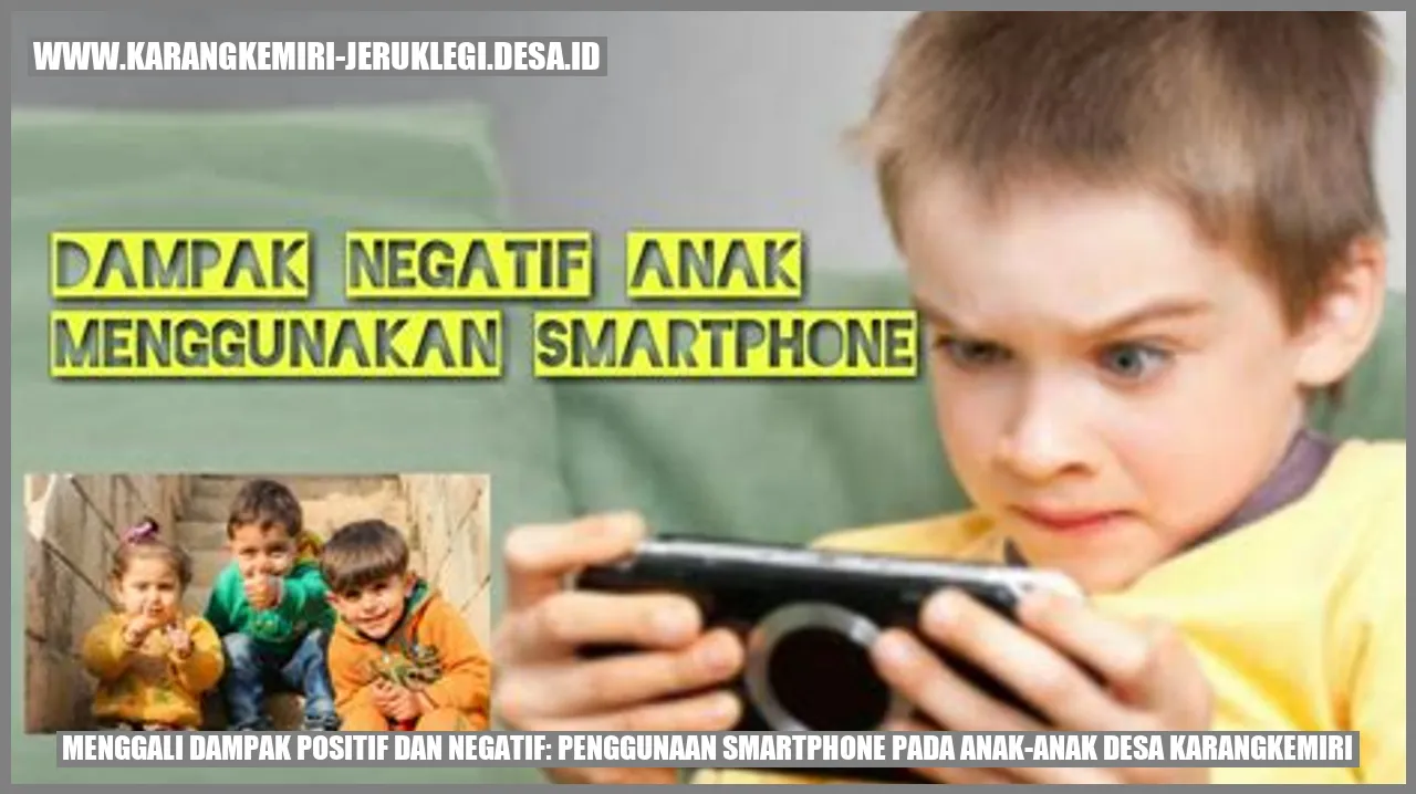 Menggali Dampak Positif dan Negatif: Penggunaan Smartphone pada Anak-Anak Desa Karangkemiri