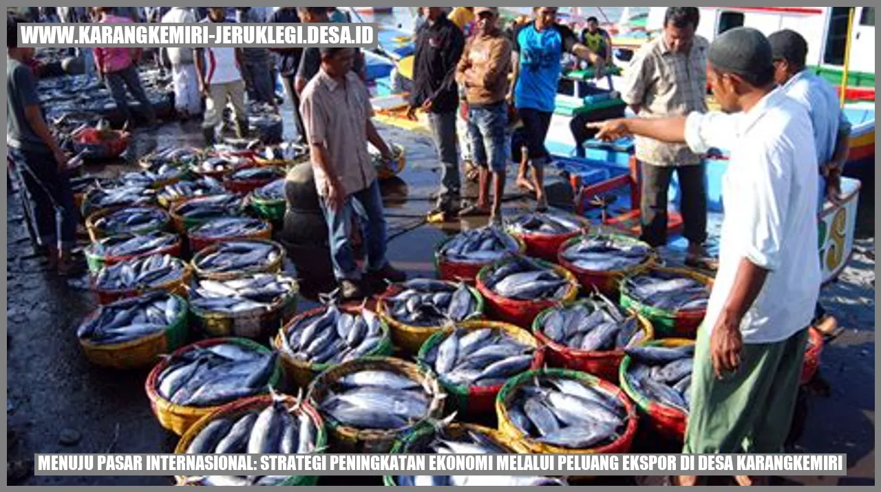 Menuju Pasar Internasional: Strategi Peningkatan Ekonomi Melalui Peluang Ekspor di Desa Karangkemiri