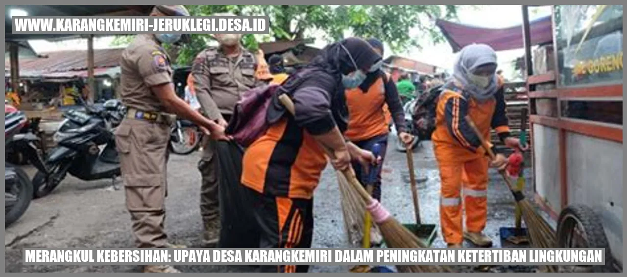 Merangkul Kebersihan: Upaya Desa Karangkemiri dalam Peningkatan Ketertiban Lingkungan