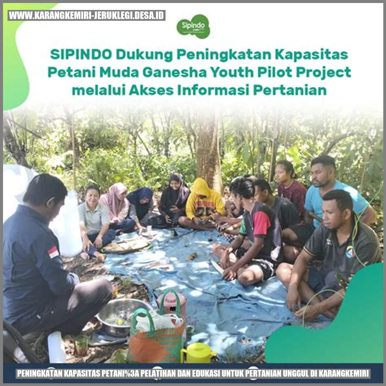 Peningkatan Kapasitas Petani: Pelatihan dan Edukasi untuk Pertanian Unggul di Karangkemiri