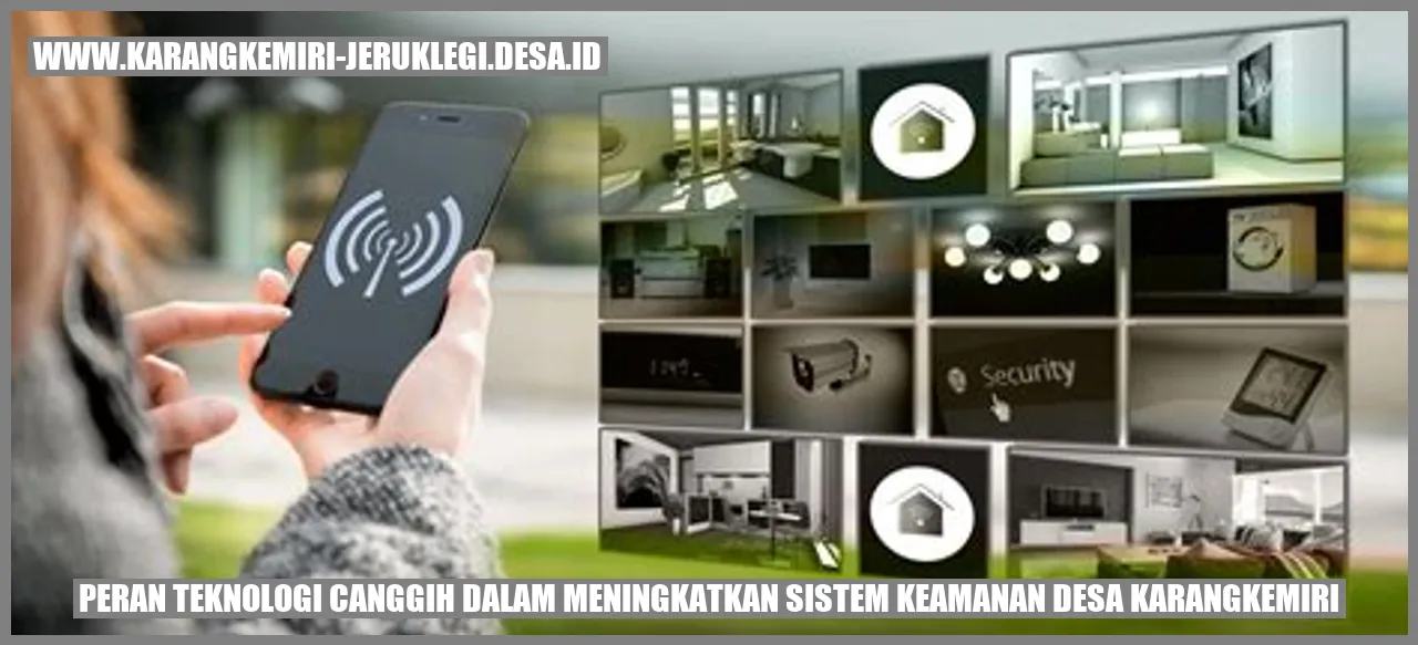 Peran Teknologi Canggih dalam Meningkatkan Sistem Keamanan Desa Karangkemiri