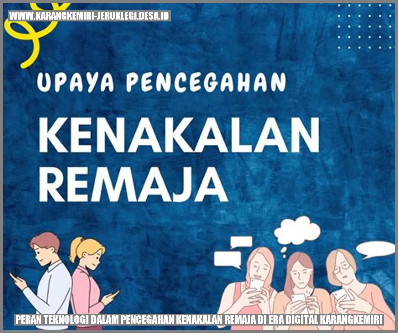 Peran Teknologi dalam Pencegahan Kenakalan Remaja di Era Digital Karangkemiri
