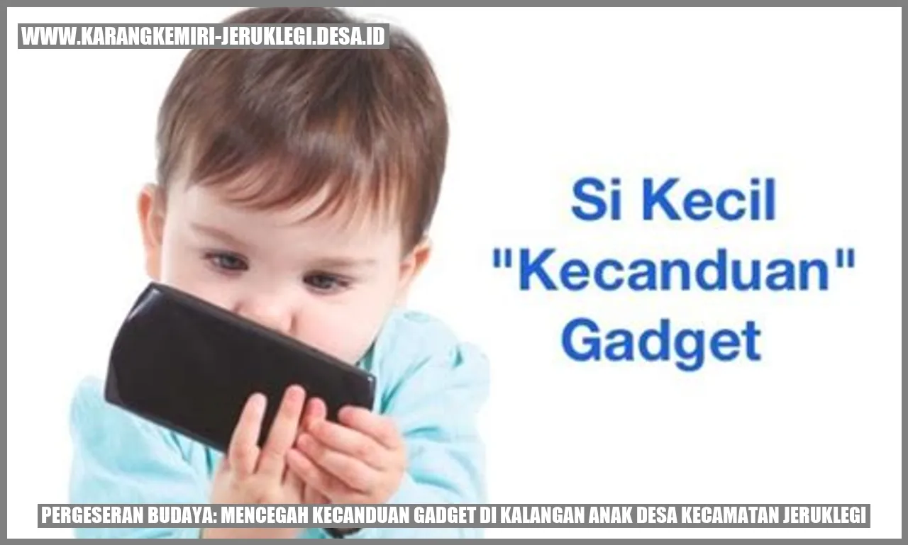 Pergeseran Budaya: Mencegah Kecanduan Gadget di Kalangan Anak Desa Kecamatan Jeruklegi