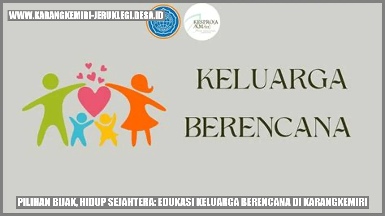 Pilihan Bijak, Hidup Sejahtera: Edukasi Keluarga Berencana di Karangkemiri