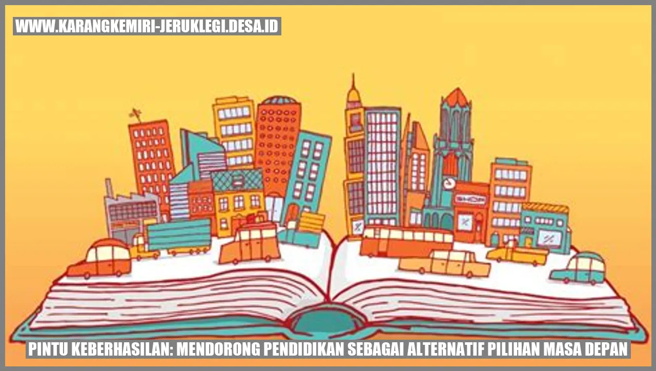 Pintu Keberhasilan: Mendorong Pendidikan Sebagai Alternatif Pilihan Masa Depan