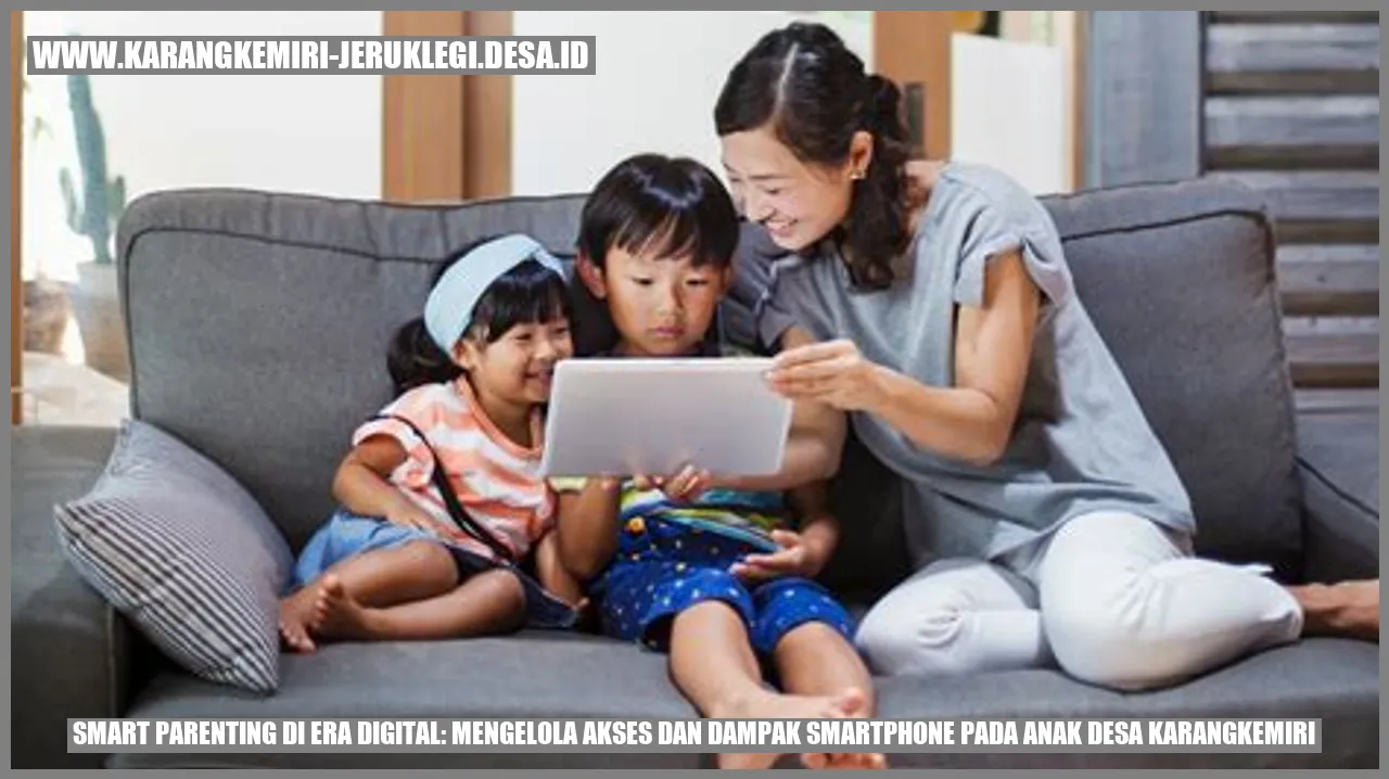 Smart Parenting di Era Digital: Mengelola Akses dan Dampak Smartphone pada Anak Desa Karangkemiri