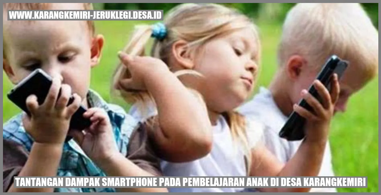 Gambar Tantangan dan Dampak Smartphone pada Pembelajaran Anak di Desa Karangkemiri